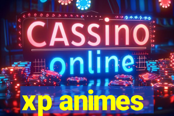 xp animes